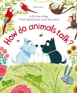 Usborne Lift-The-Flap First Questions And Answers: How Do Animals Talk? – Sách Tiếng Anh Cho Bé 4+